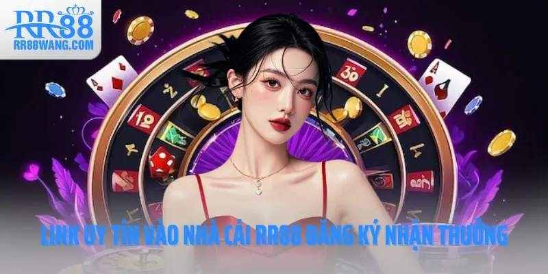 Link uy tín vào nhà cái RR88 đăng ký nhận thưởng