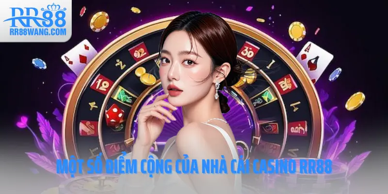 Một số điểm cộng của nhà cái casino RR88