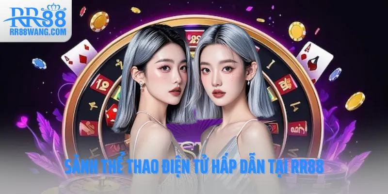 Sảnh thể thao điện tử hấp dẫn tại RR88